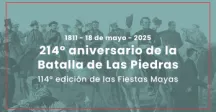 214 años de la Batalla de Las Piedras – 114 años de las Fiestas Mayas  