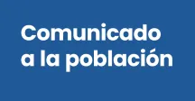 Comunicado a la población 